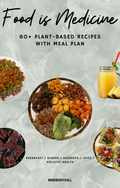 Food is Medicine: 60+ Plant-Based Recipes & Meal Plan